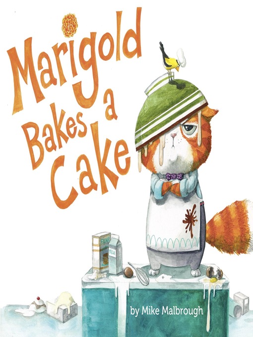 Title details for Marigold Bakes a Cake by Mike Malbrough - Wait list